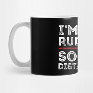 I'm Not Rude I'm Social Distancing Funny Quarantine Quotes Mug